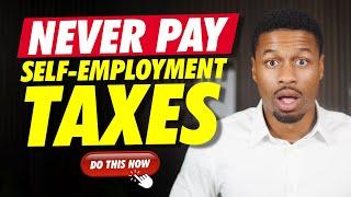 How Self-Employment Tax Works (And How To NEVER PAY It!)