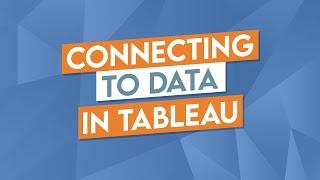 Connecting to Data in Tableau