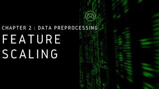 Chapter 2 - Data Preprocessing | 5. Feature Scaling