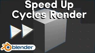 How to Speed Up Cycles Render (Blender Tutorial)