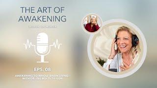 Awakening To Whole Brain Living: with Dr. Jill Bolte Taylor