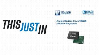 Analog Devices Inc. LTM8080 μModule Regulators  - This Just In | Mouser Electronics