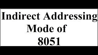 Indirect Addressing Mode of 8051