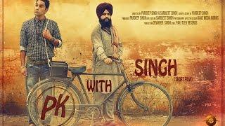 PK with SINGH |  New Punjabi Short Film | Latest Full HD Short Movie 2015