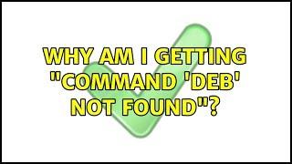 Ubuntu: Why am I getting "Command 'deb' not found"?
