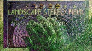 Music: Landscape Stereo Field Improvised Experimentation (Electric Landscapes)