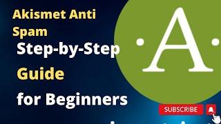 Akismet Anti Spam Tutorial- Step-by-Step Guide for Beginners