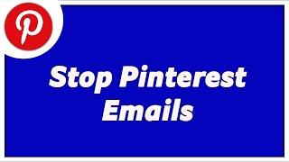 How to Stop Pinterest Emails