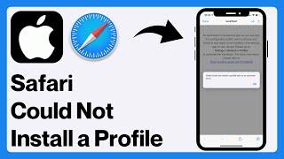 How to FIX Safari Could Not Install a Profile Due to an Unknown Error