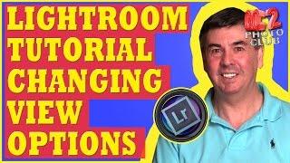 Lightroom Tutorial: Adjust and Customize Adobe Lightroom View Options