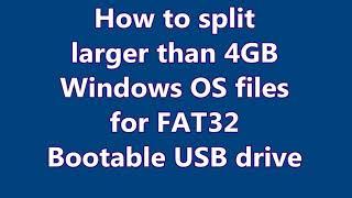 SOLVED: How to Split Windows OS Files Larger Than 4GB  for FAT32 USB Drives - DISM Cmd | Sonny Ibibo