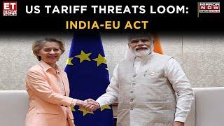 India, EU To Start FTA Negotiations As US Tariff Threats Loom; Hope To Finalise Deal By 2025 End