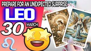 Leo ️ PREPARE FOR AN UNEXPECTED SURPRISE horoscope for today MARCH 30 2024 ️ #leo