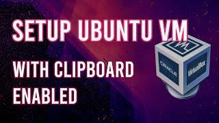 Setup Ubuntu Virtual Machine in VirtualBox with Clipboard enabled | Complete Tutorial