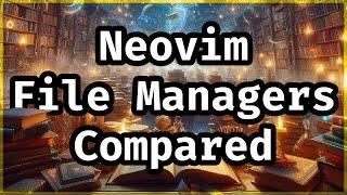 Best Neovim File Managers