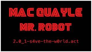 Mac Quayle  - Mr. Robot "2.0_1-s4ve-the-w0rld.act"