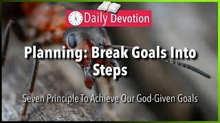 September 10: Proverbs 6:6-8 - Planning: Break Goals Into Steps - 365 Daily Devotions