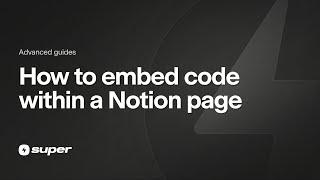 How to embed custom code on a Notion page in Super