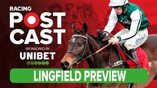 Lingfield Preview | Horse Racing Tips | Racing Postcast sponsored by Unibet