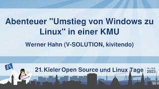 Abenteuer "Umstieg von Windows zu Linux" in einer KMU [21. Kielux 2023]