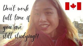 Work Full Time as International Student In Canada | My thoughts | Pros & Cons