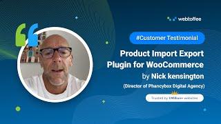 Customer Testimonial - By Nick Kensington | Product Import Export Plugin for WooCommerce