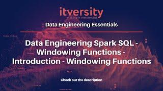 Data Engineering Spark SQL - Windowing Functions -  Introduction - Windowing Functions