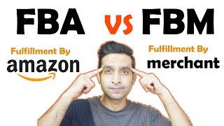 AMAZON FBA vs FBM / Which one Should you Choose Fulfilled by Amazon OR Fulfilled by Merchant