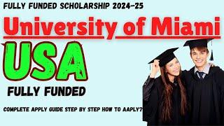 University of Miami Fully Funded Scholarships  2024-25 :: How to Miami Scholarship application form