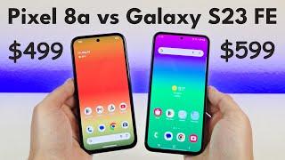 Google Pixel 8a vs Samsung Galaxy S23 FE - Who Will Win?