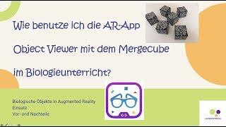 Wie benutze ich die AR-App Object Viewer mit dem Mergecube im Biologieunterricht?