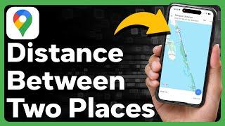 How To Check The Distance Between Two Places In Google Maps