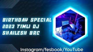 birthday special 2023 timli mix DJ SHAILESH BRC