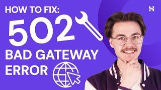 How to Fix 502 Bad Gateway Error