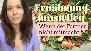 Sprechstunde: Ernährungsberatung. So gelingt die ERNÄHRUNGSUMSTELLUNG, wenn Partner nicht mitmacht.