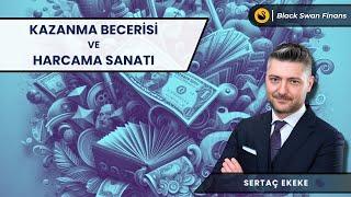 Kazanma Becerisi ve Harcama Sanatı | Sertaç Ekeke