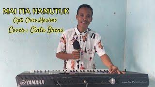 MAI ITA HAMUTUK || CIPT: CHICO MAULOHI || COVER: CINTA BRENS.