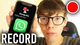 How To Record WhatsApp Call - Full Guide