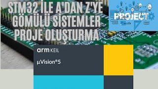 STM32 ile Gömülü Sistemler(Embedded Systems) Keil MicroVision Proje Oluşturma