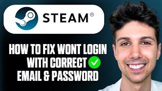 How To Fix Steam Won't Login With Correct Email & Password - Full Guide