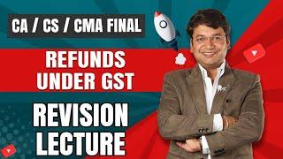 Refunds Under GST Revision of CA Final GST || Chapter 14 || CA. Yashvant Mangal ||