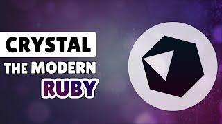 Crystal is the modern Ruby you probably shouldn't use... just yet.