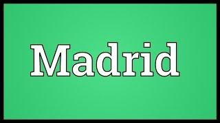 Madrid Meaning