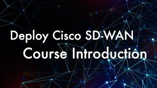 Deploy Cisco Viptela SDWAN Fabric - Course Introduction