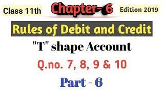 Part 6 | Chapter 6 | Rules of Debit and Credit |T Shape Account Questions | Class 11