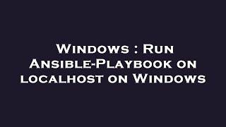 Windows : Run Ansible-Playbook on localhost on Windows