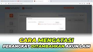 Cara Mengatasi DVR Hikvision Sudah Ditambahkan Ke Pengguna Lain