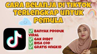 CARA BELANJA DI TIKTOK SHOP TERLENGKAP UNTUK PEMULA | TUTORIAL TIKTOK