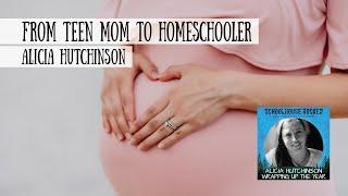 From Teen Mom to Homeschooler - Alicia Hutchinson