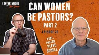 Can Women Be Pastors? Pt. 2 | Conversations with Ben Dixon | Episode 26